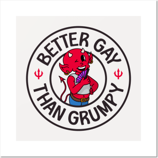 Better Gay Than Grumpy Posters and Art